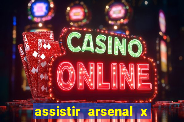 assistir arsenal x barcelona ao vivo hd